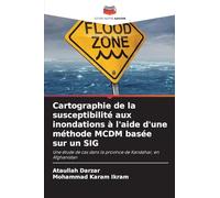 Cartographie de la susceptibilité aux inondations à l'aide d'une méthode MCDM basée sur un SIG