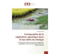 Cartographie de la végétation aquatique dans le bas delta du Sénégal - Ousmane Diouf - Universitaires Europeennes - broché - Livre