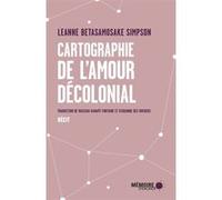 Cartographie de l'amour décolonial Leanne Betasamosake Simpson (Auteur)