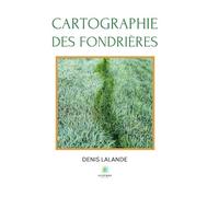 Cartographie des fondrières - Denis Lalande - Le Lys Bleu - broché - Poésie
