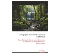 Cartographie du Contexte Urbain et de l’Habitat: Cas du Plateau de Akouai Santai (Commune de Bingerville, District d'Abidjan en Côte d'Ivoire)