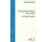 Cartographie du féminin dans l'utopie De l'Europe à l'Amérique - Claude Cohen-Safir - L'harmattan - broché - Livre