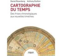Cartographie du temps Daniel Rosenberg (Auteur), Anthony Grafton (Auteur)