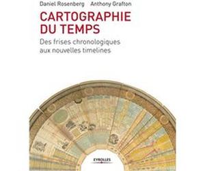 Cartographie du temps Daniel Rosenberg (Auteur), Anthony Grafton (Auteur)