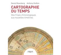 Cartographie du temps Daniel Rosenberg (Auteur), Anthony Grafton (Auteur)