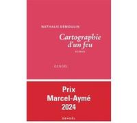 Nathalie Démoulin – Cartographie d'un feu – Roman – Broché – Éditions Denoël