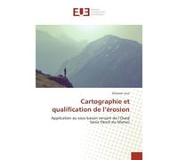 Cartographie et qualification de l'erosion Application au sous bassin versant de l'Oued Sania (Nord du Maroc) - Elhassan Louz - Universitaires Europeennes - broché - Etude