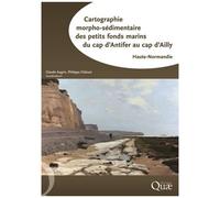 Cartographie Morpho-Sédimentaire Des Petits Fonds Marins Du Cap D'antifer Au Cap D'ailly - Haute-Normandie