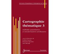 Cartographie thematique 3 methodes quantitatives et transfor - Colette Cauvin - Hermes Science Publications - broché - Livre