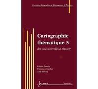 Cartographie thematique 5 nouvelles voies d'esploration trai - Colette Cauvin - Hermes Science Publications - broché - Livre