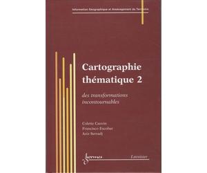 Cartographie Thématique - Tome 2, Des Transformations Incontournables