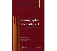 Cartographie Thématique - Tome 4, Des Transformations Renouvelées