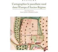 Cartographier Le Parcellaire Rural Dans L'europe D'ancien Régime