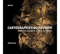 Cartographies du pouvoir: Histoire du paysage de la vallée du Jourdain