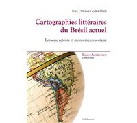 Cartographies littéraires du Brésil actuel Espaces, acteurs et mouvements sociaux - Rita Olivieri-Godet - Peter Lang - broché - Essai