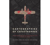 Cartographies of Catastrophes: Disaster Documentation and Reconstruction Plans in Europe, 1821-present