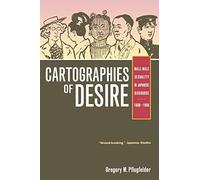 Cartographies of Desire: Male-Male Sexuality in Japanese Discourse, 1600-1950