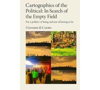 Cartographies of the Political: in search of the empty field: For a politics of being and not of having to be