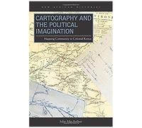 Cartography And The Political Imagination: Mapping Community In Colonial Kenya