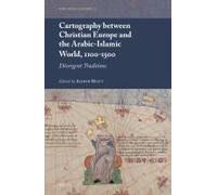 Cartography Between Christian Europe And The Arabic-Islamic World, 1100-1500