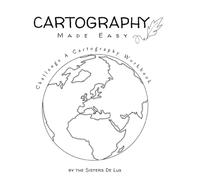 Cartography Made Easy: A stress-free homeschool resource to help students learn to draw and label the world in a year.