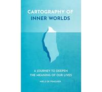 Cartography of Inner Worlds: A Journey to Deepen the Meaning of our Lives
