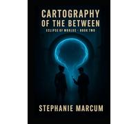 CARTOGRAPHY OF THE BETWEEN