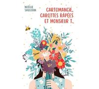 Cartomancie, carottes râpées et Monsieur T.: Un roman feel-good saupoudré de magie