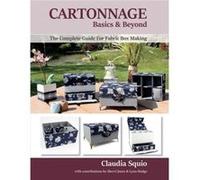 Cartonnage Basics amp Beyond Volume 1 The Complete Guide for Fabric Box Making by Claudia Squio & Sherri Jones & Lynn Hodge Claudia Squio Sherri Jones Lynn Hodge (Auteur)