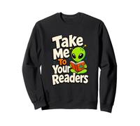 Cartoon Alien Book Lover Reader Emmenez-Moi à Vos lecteurs Sweatshirt
