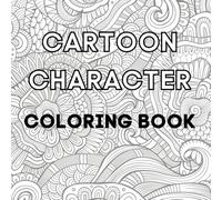 CARTOON CHARACTER COLORING BOOK: CARTOON CHARACTER COLORING