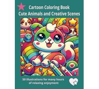 Cartoon Coloring Book: Cute Animals and Creative Scenes For All Ages
