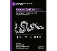Cartoon Conflicts: Contemporary Controversies and Historical Precedents