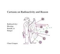 Cartoons on Radioactivity and Reason: Radioactivity: Blessing, Benefit or Danger