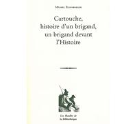 Cartouche Histoire d'un brigand, un brigand devant l'Histoire - Michel Ellenberger - La Bibliotheque - broché - Essai
