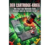 Cartridge-Krieg: Wie Atari den Nintendo-Code knackte und vor Gericht verlor