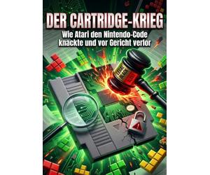 Cartridge-Krieg: Wie Atari den Nintendo-Code knackte und vor Gericht verlor