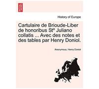Cartulaire De Brioude-Liber De Honoribus Stº Juliano Collatis ... Avec Des Notes Et Des Tables Par Henry Doniol.