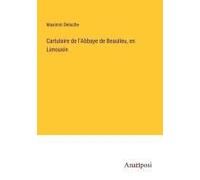 Cartulaire De L'abbaye De Beaulieu, En Limousin