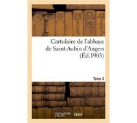 Cartulaire de l'abbaye de Saint-Aubin d'Angers. T. 3 - Eugène Lelong - Hachette Bnf - broché - Livre