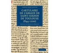Cartulaire de lAbbaye de SaintSernin de Toulouse 8441200 - Cambridge University Press - Cambridge University Press - Livre en Français - Paperback Cambridge University PressCambridge University Press 