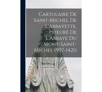 Cartulaire De Saint-Michel De L'abbayette, Prieuré De L'abbaye Du Mont-Saint-Michel (997-1421)