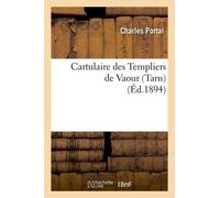 Cartulaire Des Templiers De Vaour (Tarn) (Éd.1894)