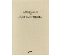 Cartulaire Du Mont-Saint-Michel - Fac-Similé Du Manuscrit 210 De La Bibliothèque Municipale D'avranches