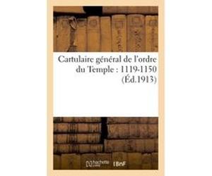 Cartulaire général de l'ordre du Temple Collectif (Auteur)
