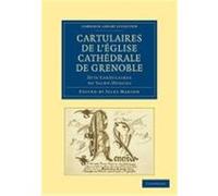 Cartulaires de L'Eglise Cathedrale de Grenoble Dits Cartulaires de Saint-Hugues