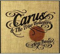 Carus And The True Believers - Three Boxes [Import]