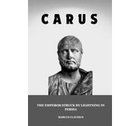 CARUS: THE EMPEROR STRUCK BY LIGHTNING IN PERSIA