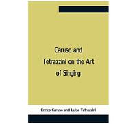 Caruso And Tetrazzini On The Art Of Singing