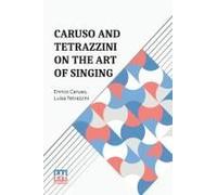 Caruso And Tetrazzini On The Art Of Singing